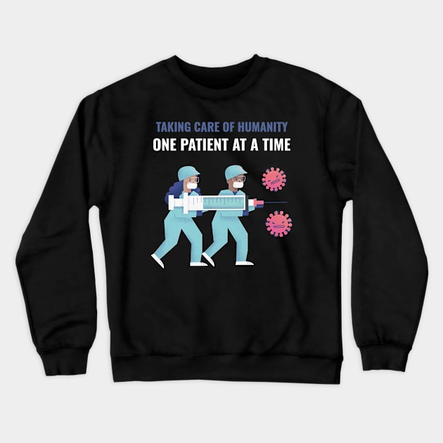 Taking care of humanity, one patient at a time Crewneck Sweatshirt by MikeysTeeShop